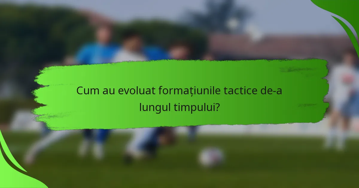 Cum au evoluat formațiunile tactice de-a lungul timpului?
