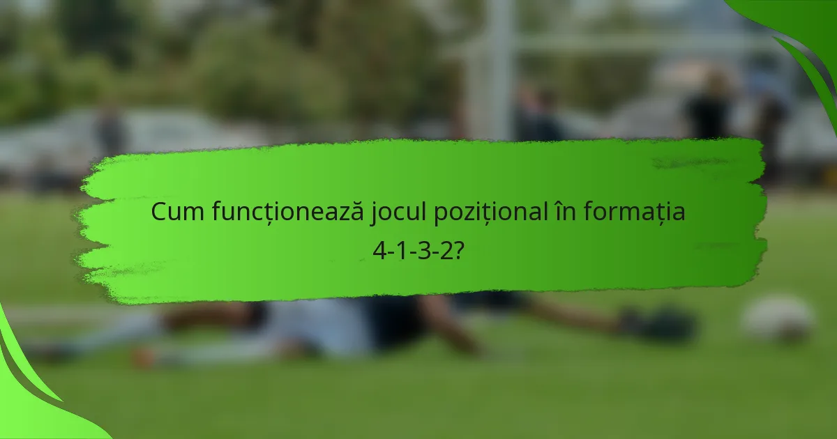 Cum funcționează jocul pozițional în formația 4-1-3-2?