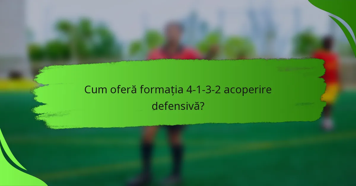Cum oferă formația 4-1-3-2 acoperire defensivă?