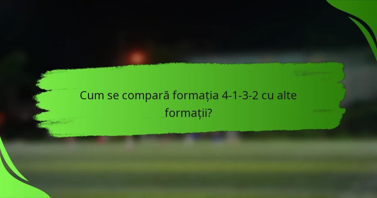 Cum se compară formația 4-1-3-2 cu alte formații?