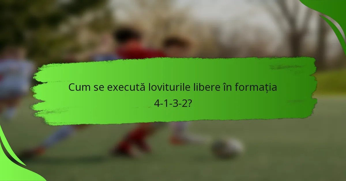 Cum se execută loviturile libere în formația 4-1-3-2?